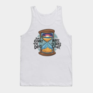 Don't count the days make the days count - enjoy day Tank Top